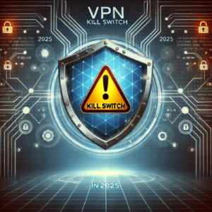 VPN Kill Switch 2025 – Essentiële privacybescherming tegen datalekken
